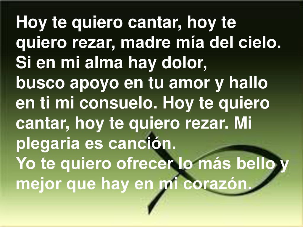 Hoy te quiero cantar, hoy te quiero rezar, madre mía del cielo