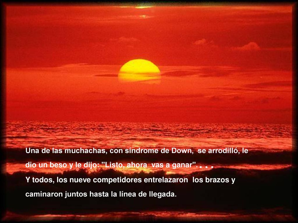Una de las muchachas, con síndrome de Down, se arrodilló, le dio un beso y le dijo: Listo, ahora vas a ganar ....