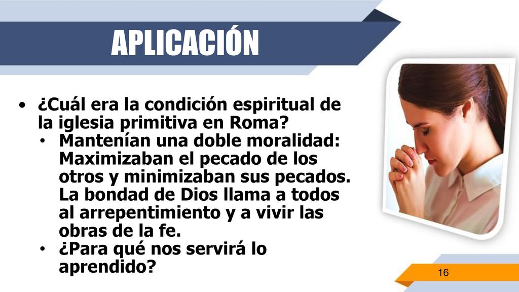 APLICACIÓN ¿Cuál era la condición espiritual de la iglesia primitiva en Roma