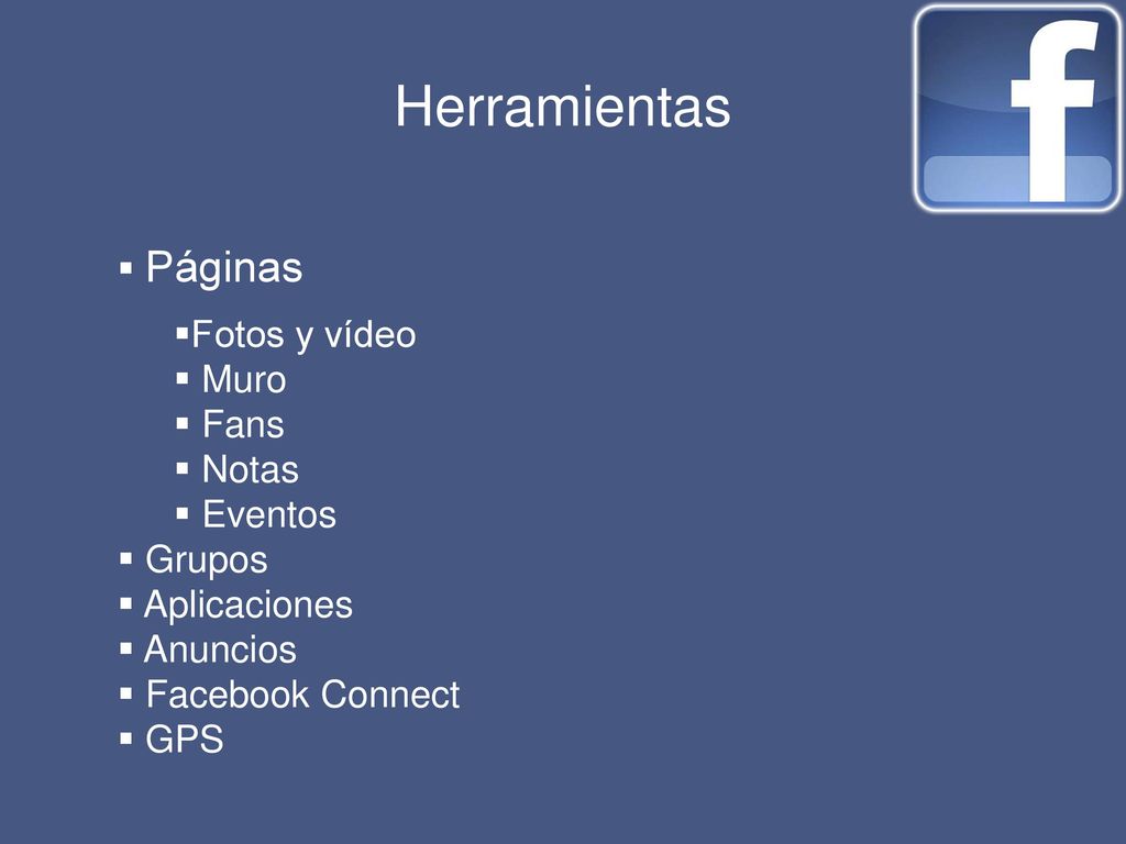 Herramientas Páginas Fotos y vídeo Muro Fans Notas Eventos Grupos