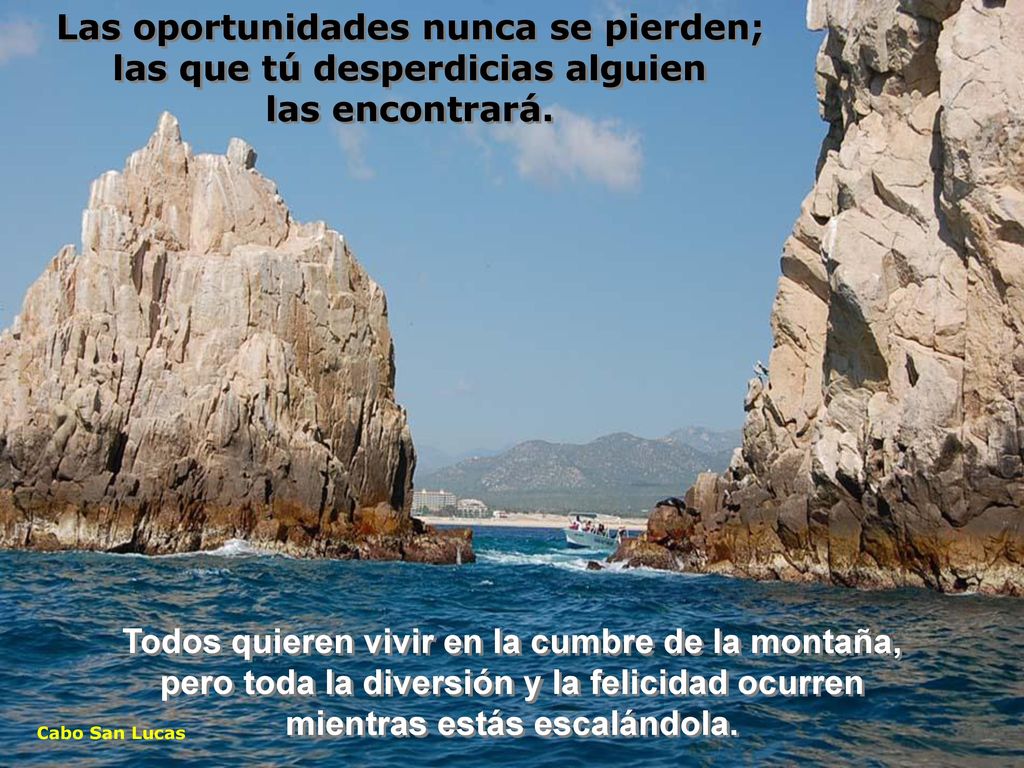 Las oportunidades nunca se pierden; las que tú desperdicias alguien