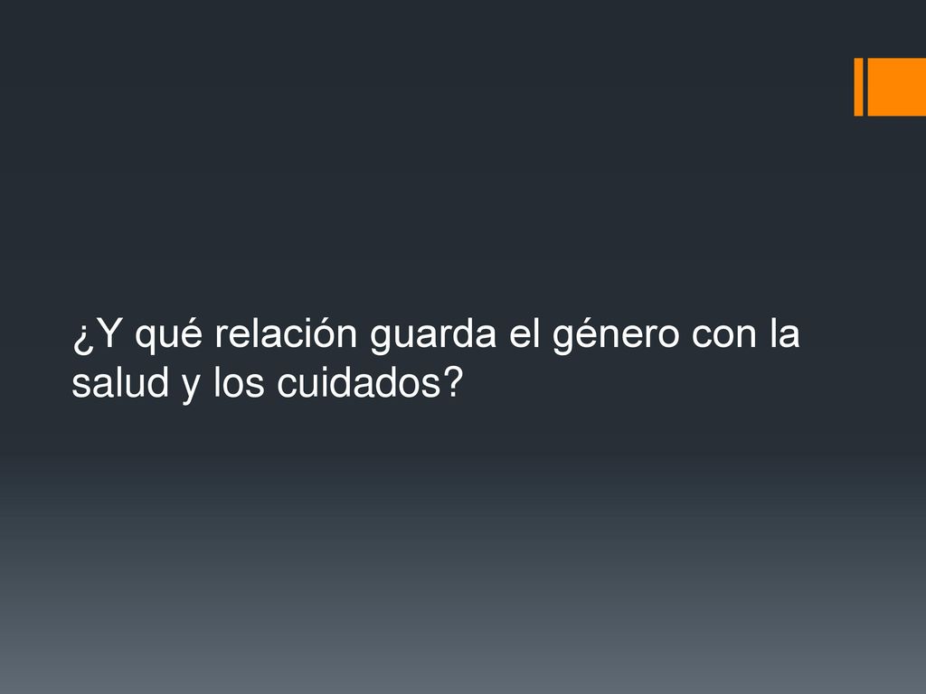 ¿Y qué relación guarda el género con la salud y los cuidados
