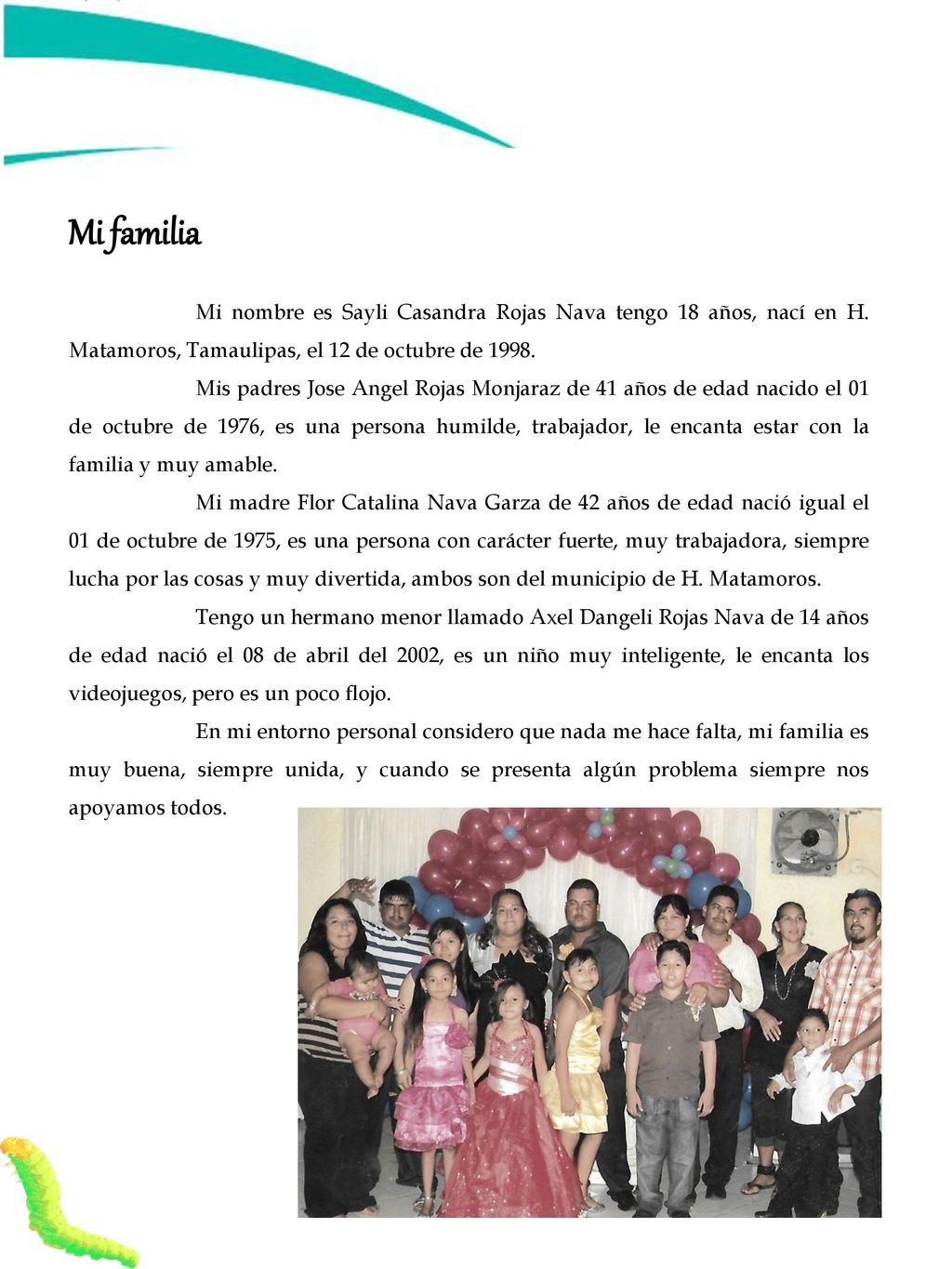 Mi familia Mi nombre es Sayli Casandra Rojas Nava tengo 18 años, nací en H. Matamoros, Tamaulipas, el 12 de octubre de