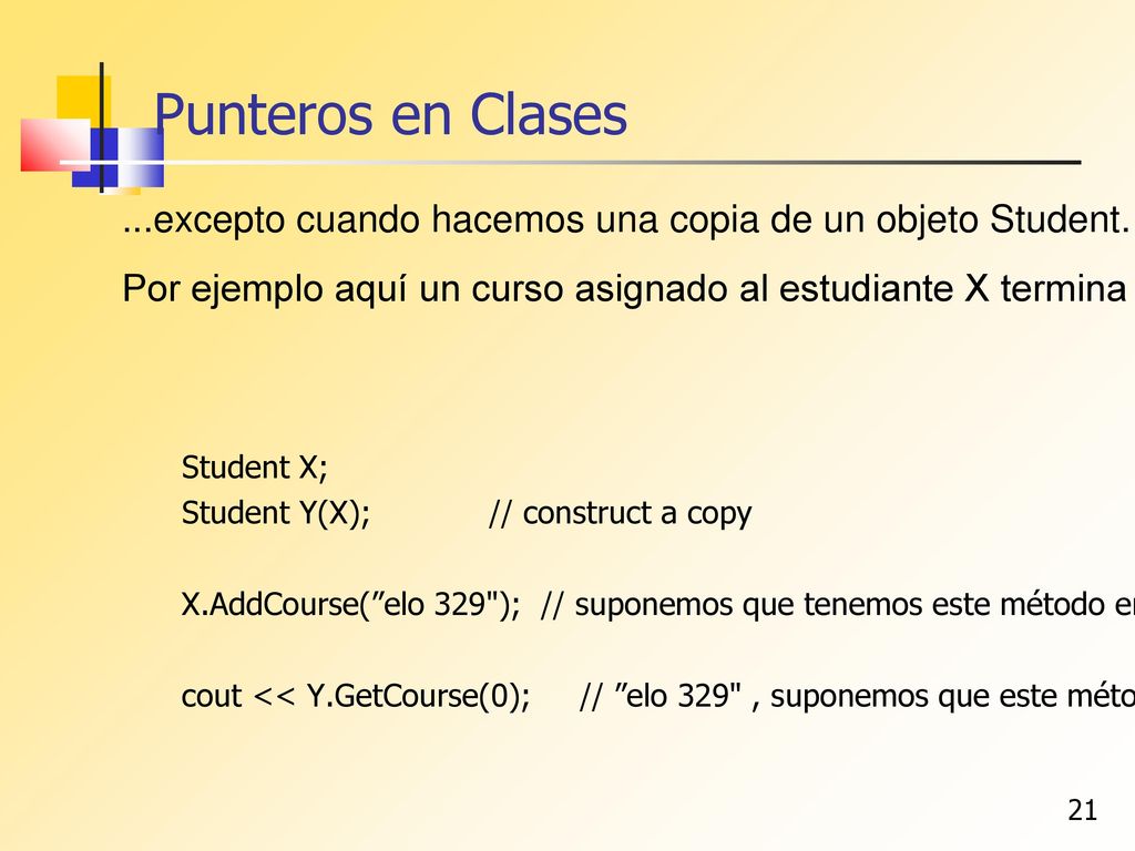 Punteros en Clases ...excepto cuando hacemos una copia de un objeto Student. El constructor de copia de C++ conduce a problemas.
