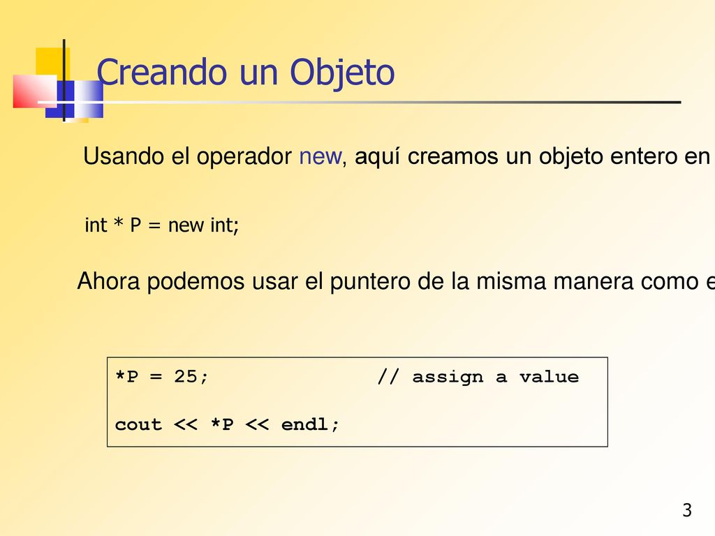 Creando un Objeto Usando el operador new, aquí creamos un objeto entero en el heap y asignamos su dirección a P.