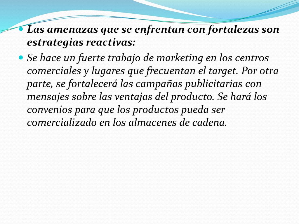 Las amenazas que se enfrentan con fortalezas son estrategias reactivas: