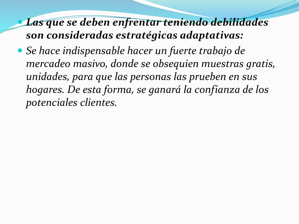 Las que se deben enfrentar teniendo debilidades son consideradas estratégicas adaptativas: