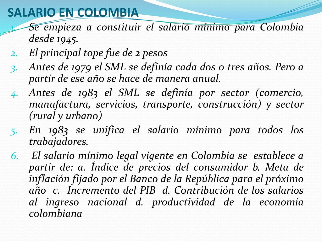 SALARIO EN COLOMBIA Se empieza a constituir el salario mínimo para Colombia desde El principal tope fue de 2 pesos.
