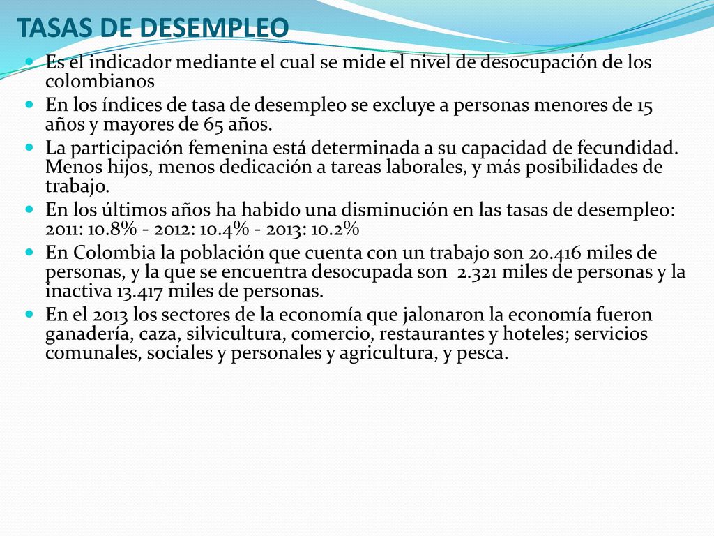 TASAS DE DESEMPLEO Es el indicador mediante el cual se mide el nivel de desocupación de los colombianos.