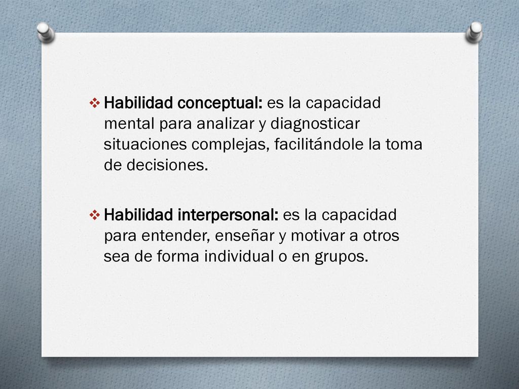 Habilidad conceptual: es la capacidad mental para analizar y diagnosticar situaciones complejas, facilitándole la toma de decisiones.