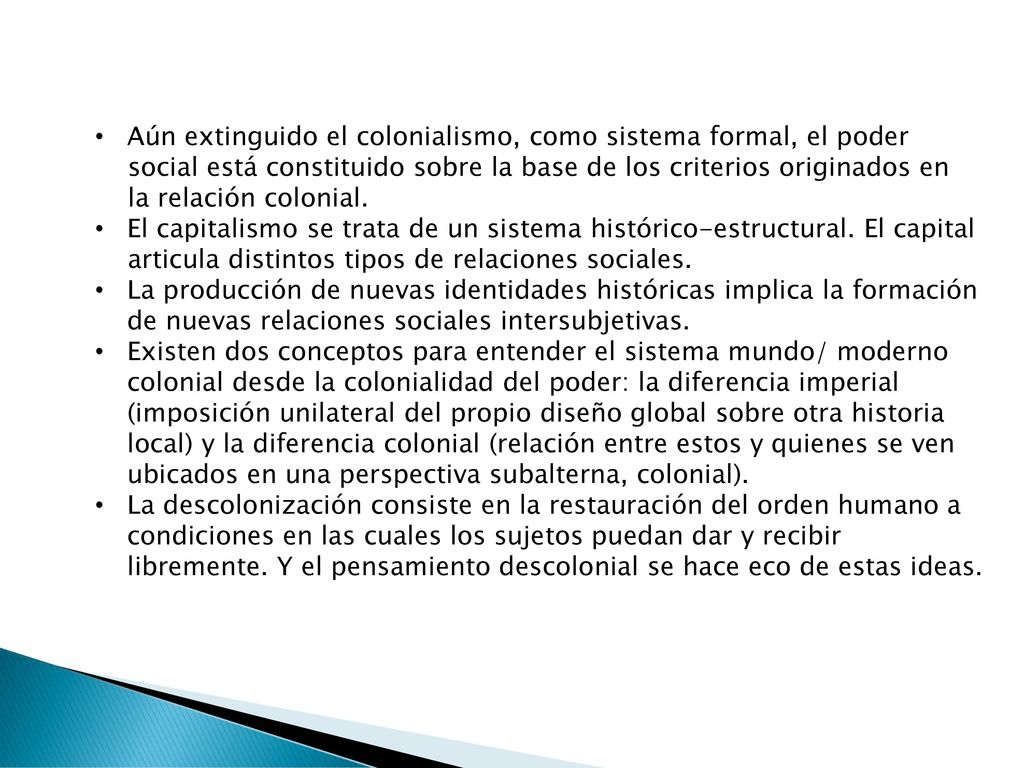 Aún extinguido el colonialismo, como sistema formal, el poder