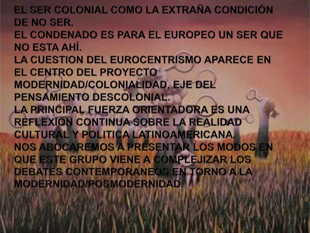 EL SER COLONIAL COMO LA EXTRAÑA CONDICIÓN DE NO SER