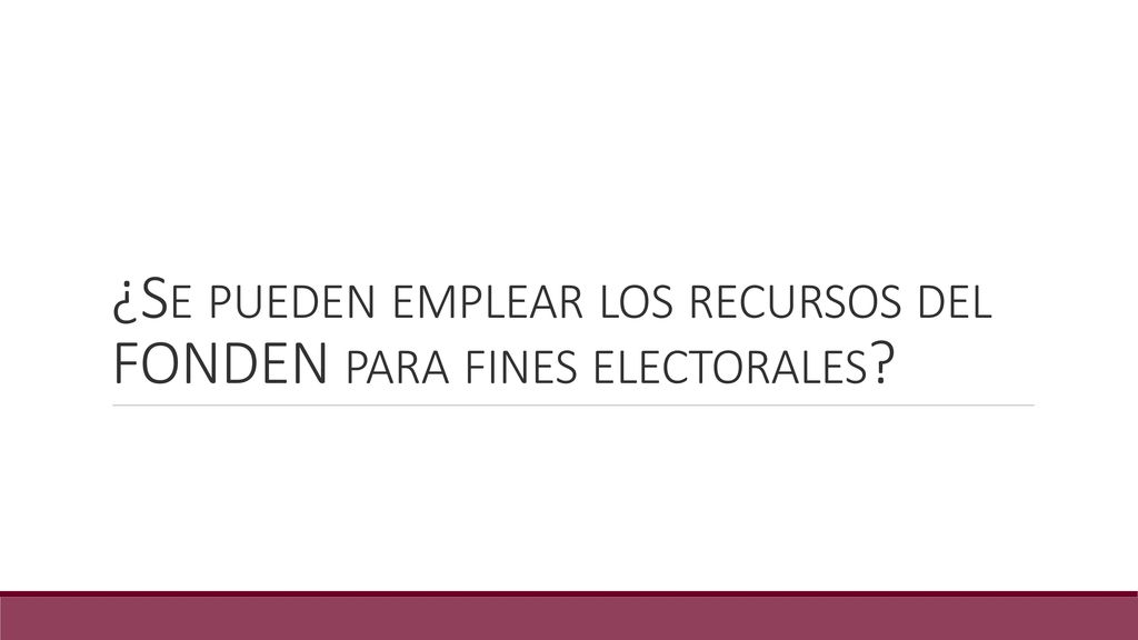 ¿Se pueden emplear los recursos del FONDEN para fines electorales