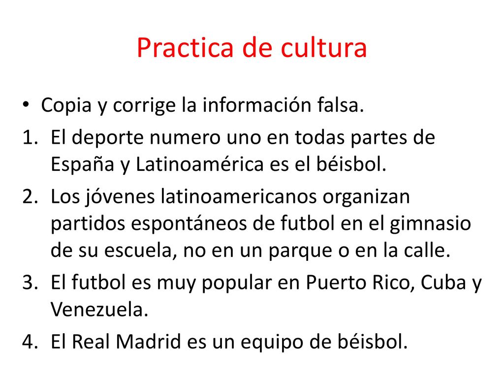 Practica de cultura Copia y corrige la información falsa.