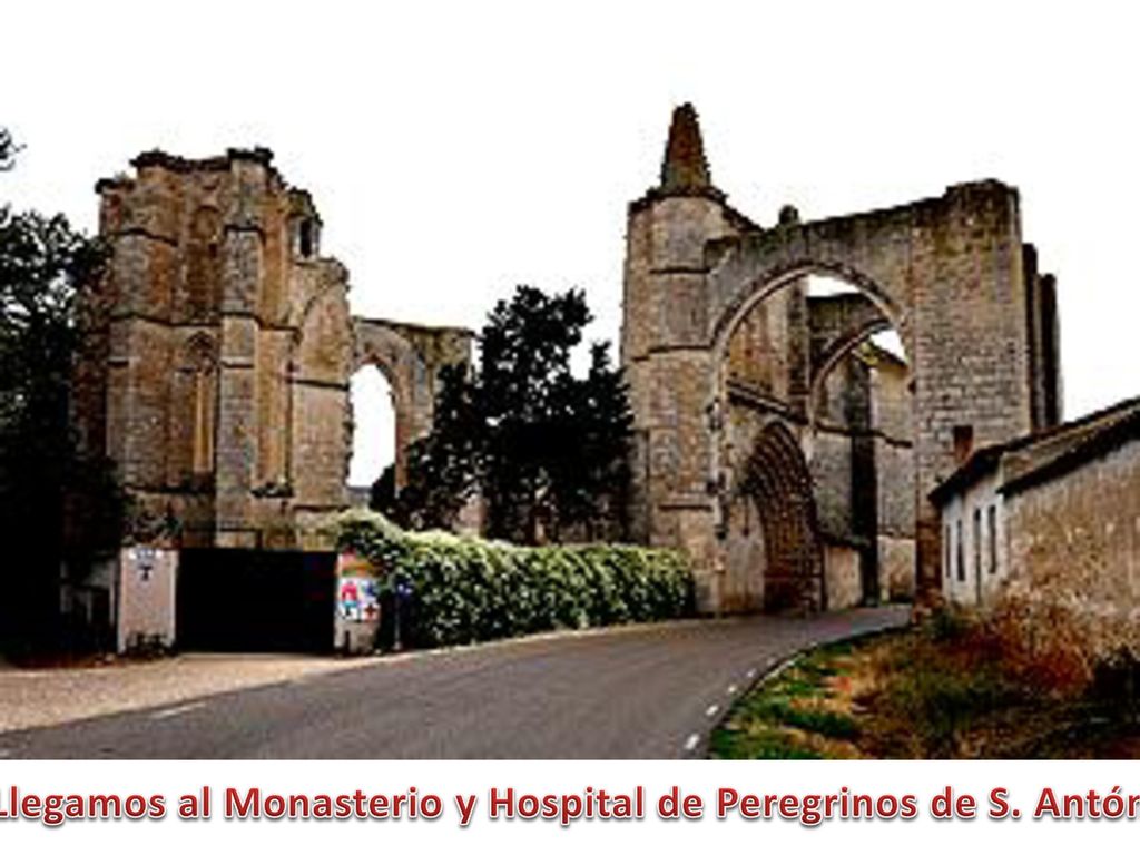 Llegamos al Monasterio y Hospital de Peregrinos de S. Antón