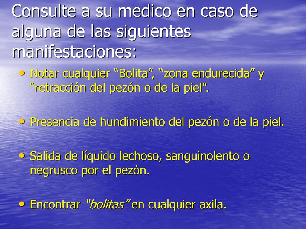 Consulte a su medico en caso de alguna de las siguientes manifestaciones: