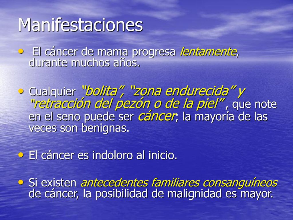 Manifestaciones El cáncer de mama progresa lentamente, durante muchos años.