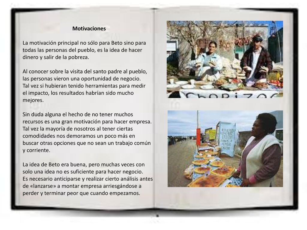 Motivaciones La motivación principal no sólo para Beto sino para. todas las personas del pueblo, es la idea de hacer.