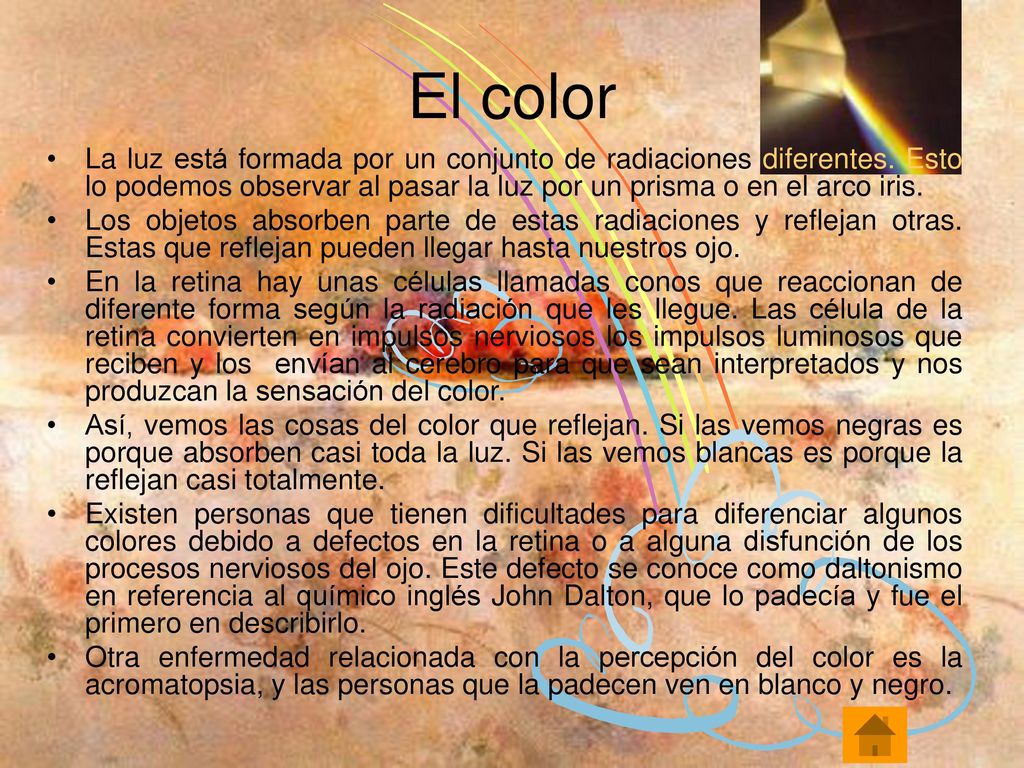 El color La luz está formada por un conjunto de radiaciones diferentes. Esto lo podemos observar al pasar la luz por un prisma o en el arco iris.