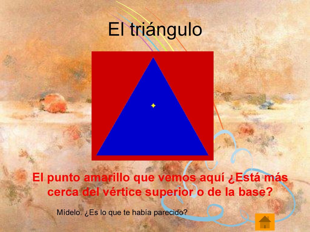 El triángulo El punto amarillo que vemos aquí ¿Está más cerca del vértice superior o de la base.