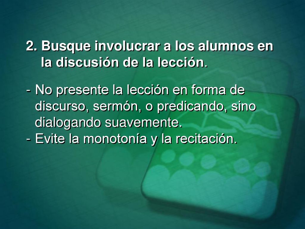 2. Busque involucrar a los alumnos en la discusión de la lección.