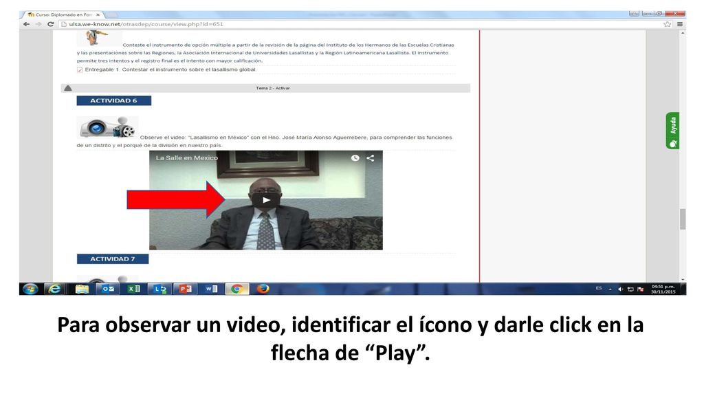 Para observar un video, identificar el ícono y darle click en la flecha de Play .
