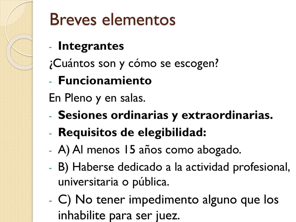 Breves elementos Integrantes. ¿Cuántos son y cómo se escogen Funcionamiento. En Pleno y en salas.