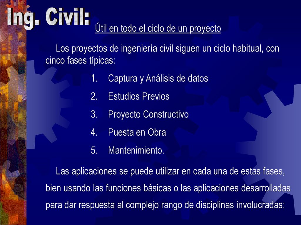 Ing. Civil: Útil en todo el ciclo de un proyecto