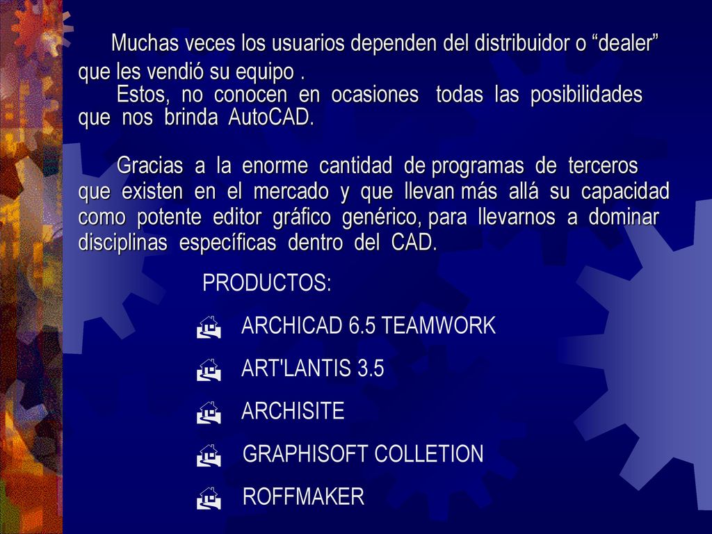 Muchas veces los usuarios dependen del distribuidor o dealer que les vendió su equipo .