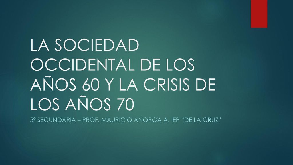 LA SOCIEDAD OCCIDENTAL DE LOS AÑOS 60 Y LA CRISIS DE LOS AÑOS 70