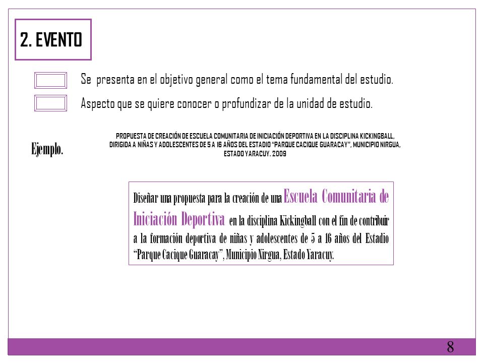2. EVENTO Se presenta en el objetivo general como el tema fundamental del estudio.