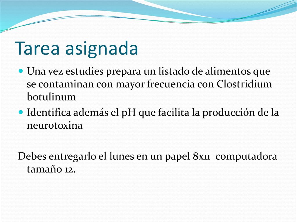 Tarea asignada Una vez estudies prepara un listado de alimentos que se contaminan con mayor frecuencia con Clostridium botulinum.