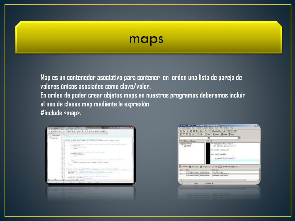 maps Map es un contenedor asociativo para contener en orden una lista de pareja de valores únicos asociados como clave/valor.