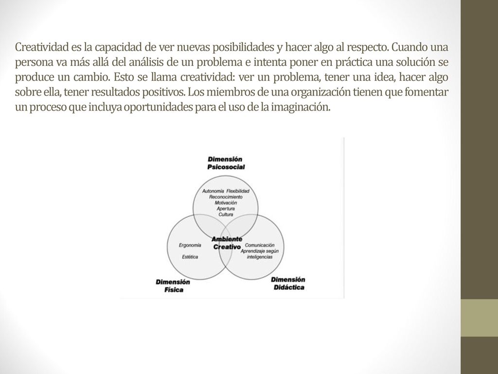 Creatividad es la capacidad de ver nuevas posibilidades y hacer algo al respecto.