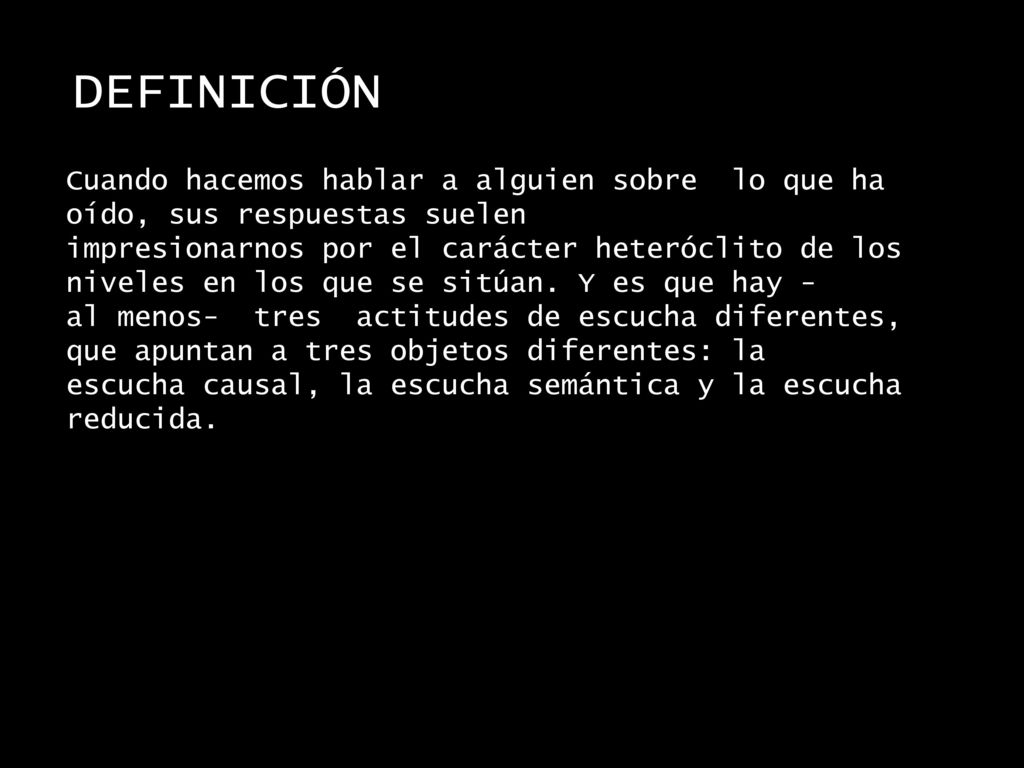 DEFINICIÓN Cuando hacemos hablar a alguien sobre lo que ha oído, sus respuestas suelen.