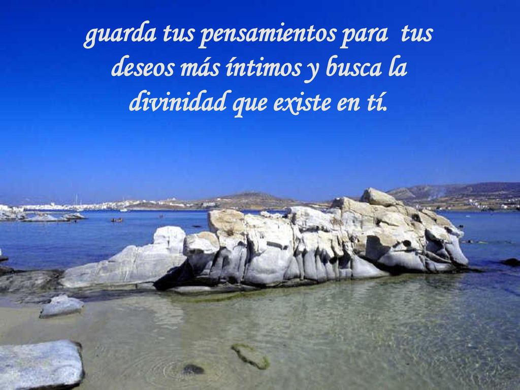 guarda tus pensamientos para tus deseos más íntimos y busca la divinidad que existe en tí.