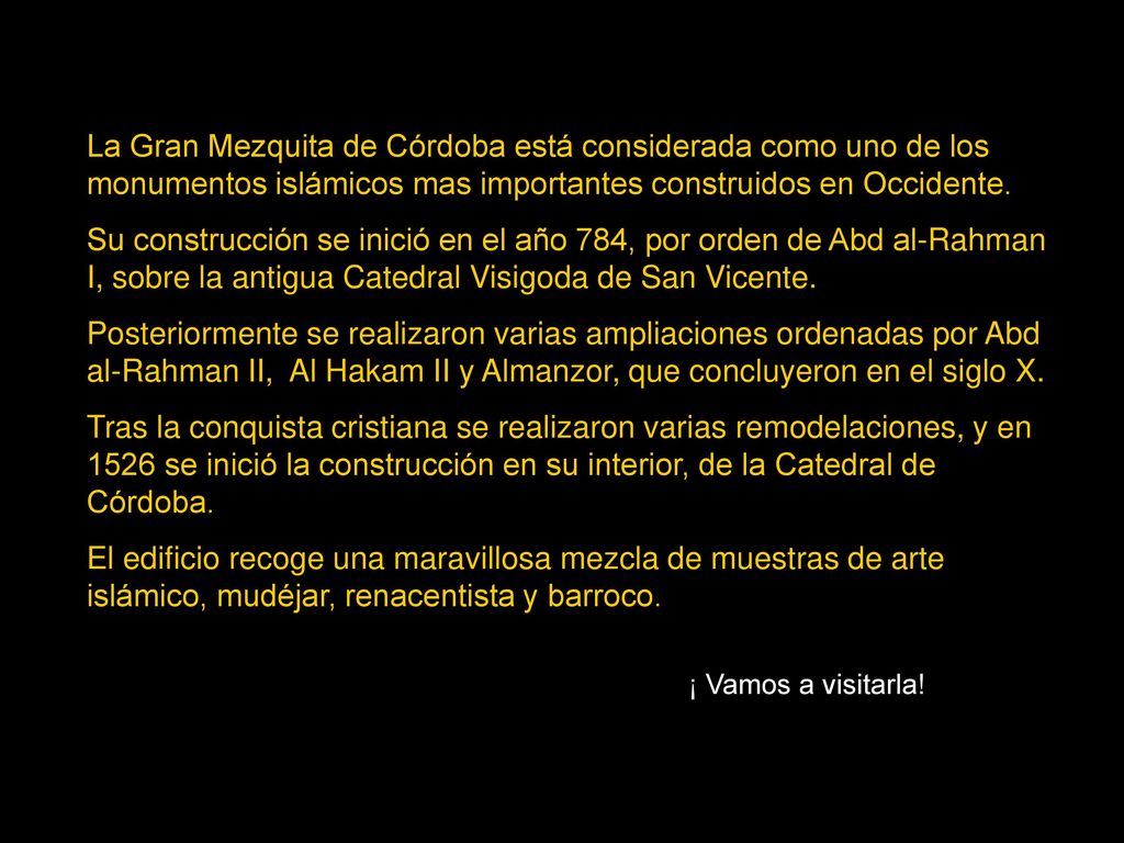 La Gran Mezquita de Córdoba está considerada como uno de los monumentos islámicos mas importantes construidos en Occidente.