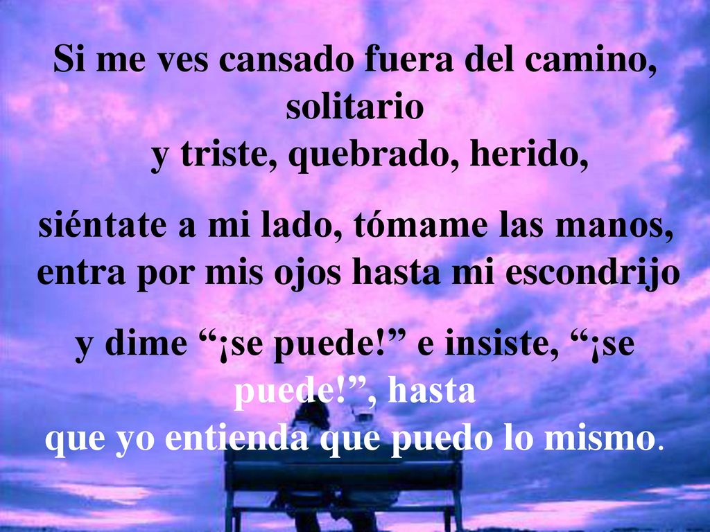y dime ¡se puede! e insiste, ¡se puede! , hasta