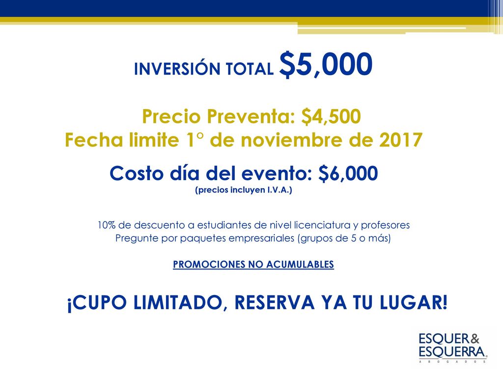 Fecha limite 1° de noviembre de 2017 Costo día del evento: $6,000