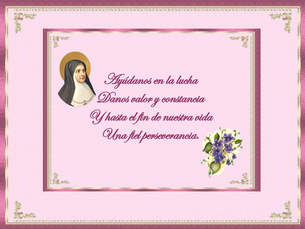 Danos valor y constancia Y hasta el fin de nuestra vida