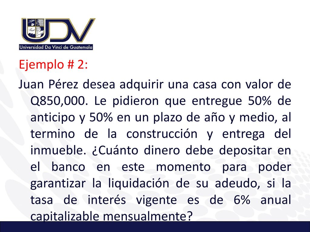 Ejemplo # 2: Juan Pérez desea adquirir una casa con valor de Q850,000
