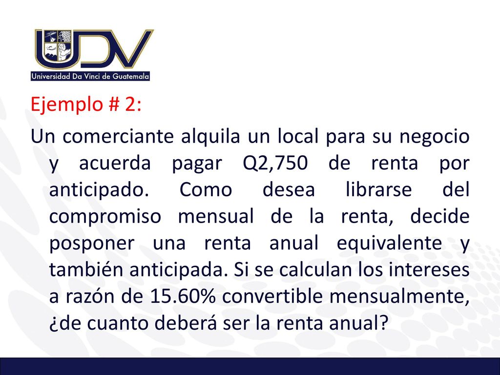 Ejemplo # 2: Un comerciante alquila un local para su negocio y acuerda pagar Q2,750 de renta por anticipado.