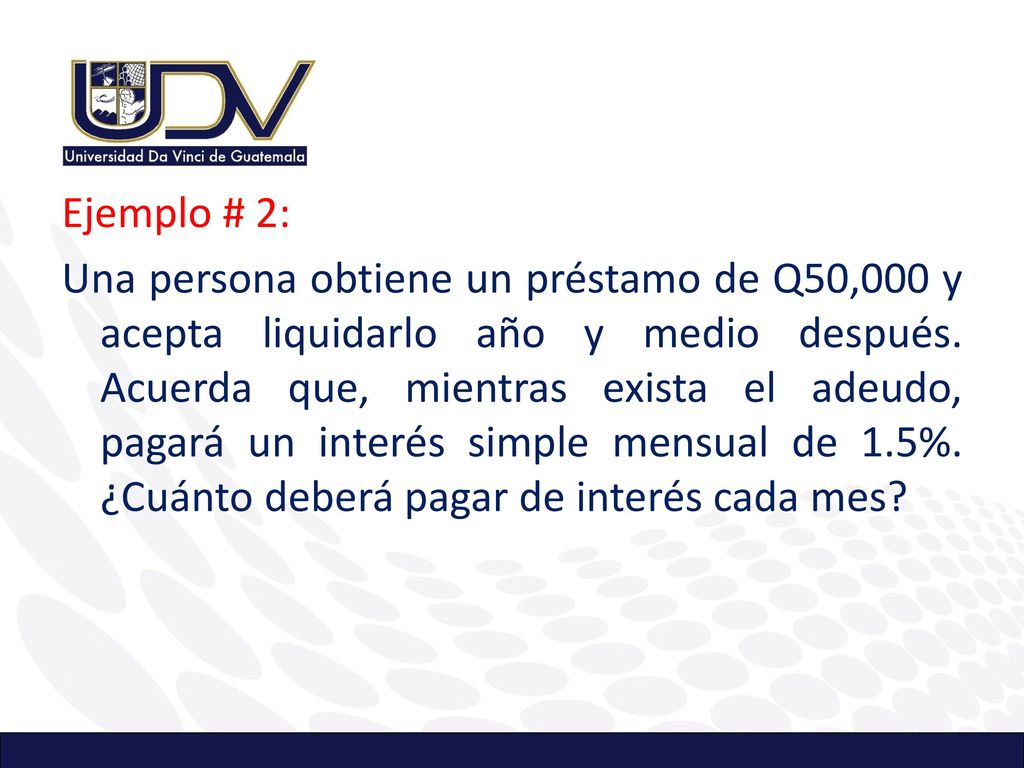 Ejemplo # 2: Una persona obtiene un préstamo de Q50,000 y acepta liquidarlo año y medio después.