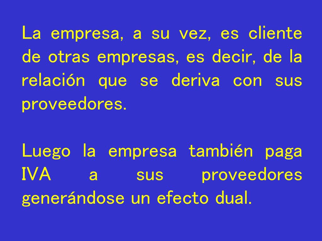 La empresa, a su vez, es cliente de otras empresas, es decir, de la relación que se deriva con sus proveedores.
