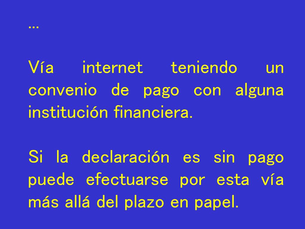 ... Vía internet teniendo un convenio de pago con alguna institución financiera.