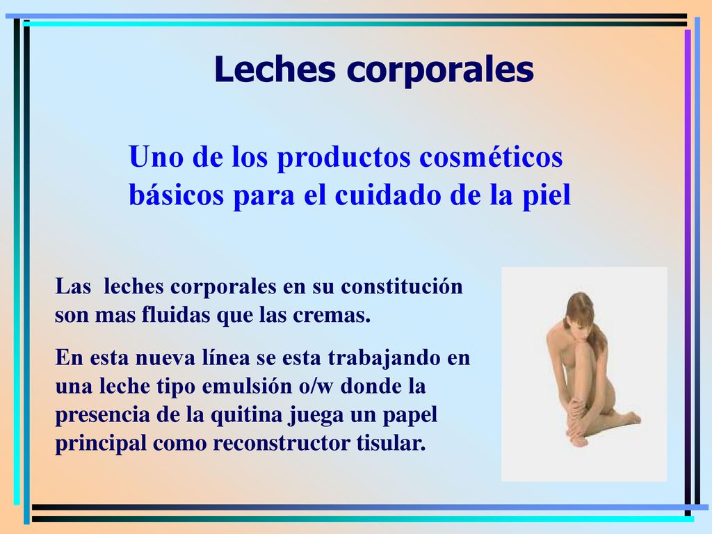 Leches corporales Uno de los productos cosméticos básicos para el cuidado de la piel.