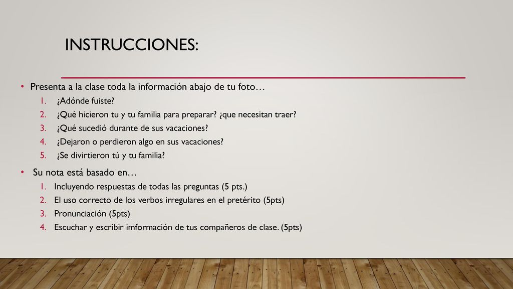 Instrucciones: Presenta a la clase toda la información abajo de tu foto… ¿Adónde fuiste
