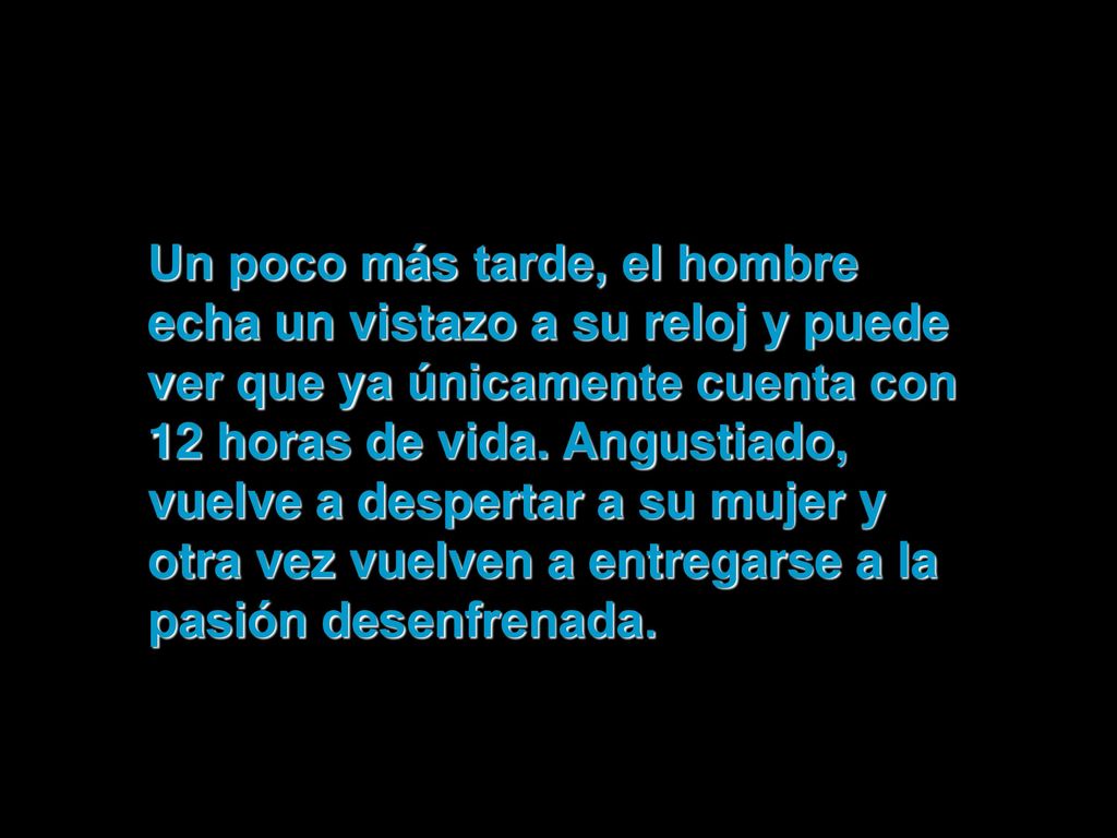Un poco más tarde, el hombre echa un vistazo a su reloj y puede ver que ya únicamente cuenta con 12 horas de vida.