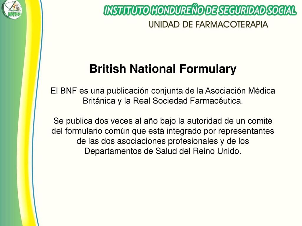 British National Formulary El BNF es una publicación conjunta de la Asociación Médica Británica y la Real Sociedad Farmacéutica.