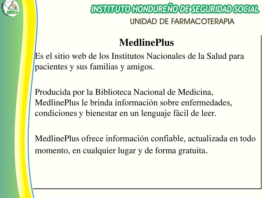 MedlinePlus Es el sitio web de los Institutos Nacionales de la Salud para pacientes y sus familias y amigos.